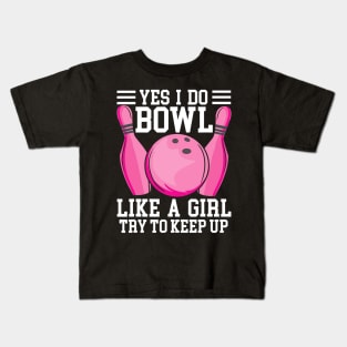 Funny Yes I Do Bowl Like A Girl Try To Keep Up Bowling Kids T-Shirt